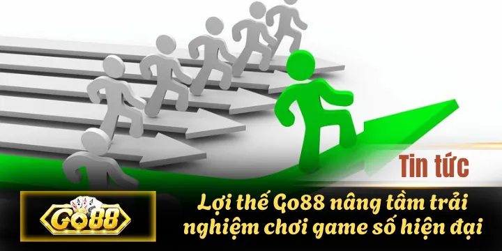 Lợi thế Go88 nâng tầm trải nghiệm chơi game số hiện đại